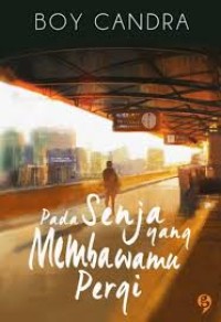 Image of Pada Senja Yang Membawanmu Pergi