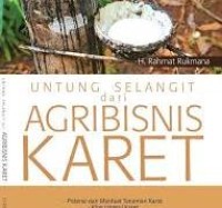 Image of Untung Selangit Dari Agribisnis Karet